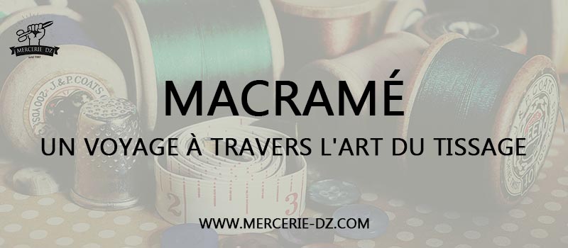 Macramé Un Voyage à Travers l'Art du Tissage